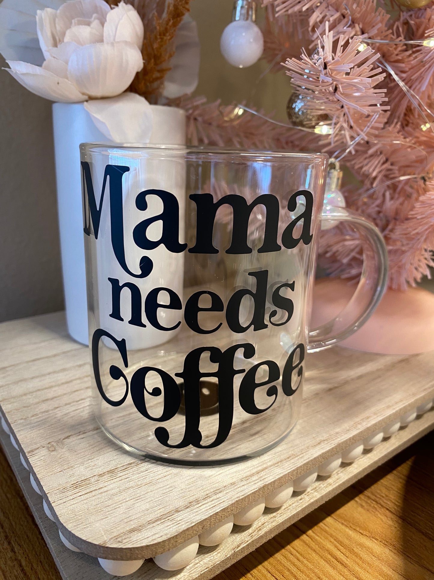 Mama needs Coffee- Clear Mug